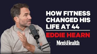 How Eddie Hearn Changed His Life at 44 | Men's Health UK
