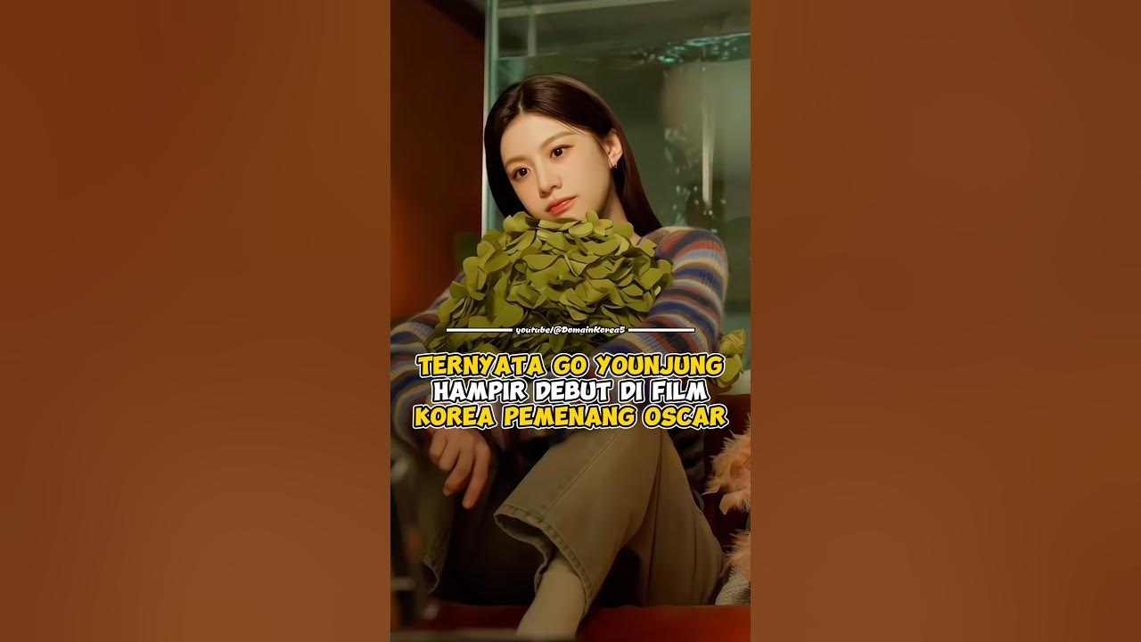 Ternyata Go Younjung hampir debut di film Korea Pemenang Oscar #kpop #shorts Ternyata Go Younjung hampir debut di film Korea Pemenang Oscar #kpop #shorts
