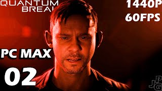 QUANTUM BREAK  Gameplay Walkthrough Part 2 [1440P 60FPS PC Max] RTX 2080SUPER  - No Commentary