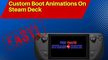 Custom Boot Animations To Steam Deck!