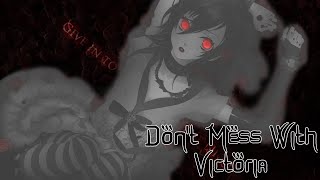 Don’t Mess With- Victoria (Nightcore)