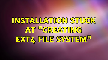 Ubuntu: Installation stuck at "Creating ext4 file system"