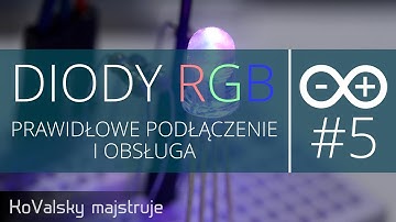 Kurs Arduino #5: Diody RGB - Prawidłowe podłączenie i obsługa + tęczowa lampka