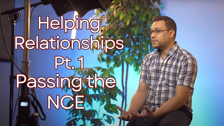 Helping Relationships (Part 1) - Passing the National Counselor Exam (NCE)