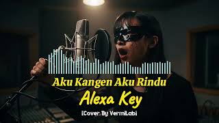 Aku Kangen Aku Rindu – Rock Cover (Alexa Key) | VermiLab Tribute