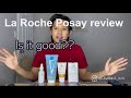 QUICK HONEST REVIEW OF LA-ROCHE POSAY PRODUCTS
