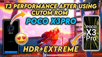 ⭐T3 PERFORMANCE AFTER USING CUSTOM ROM ON POCO X3PRO😍😍😍 HDR+EXTREME😱😱