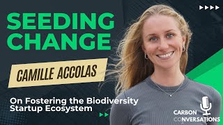 Seeding Change: Camille Accolas on Fostering the Biodiversity Startup Ecosystem