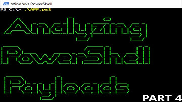 Analyzing PowerShell Payloads - Part 4