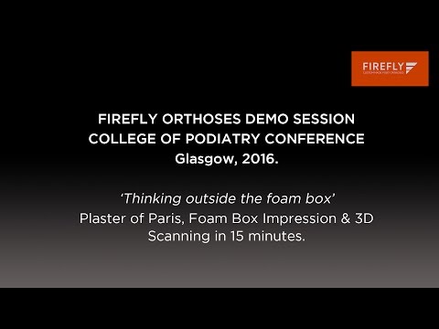 Firefly Orthoses | College of Podiatry Demo Session 2016