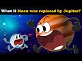 What if Moon was replaced by Jupiter? + more videos | #aumsum #kids #science #education #whatif