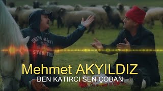 Mehmet Akyıldız - ALİ ÖNDER - BEN KATIRCI SEN ÇOBAN (RESMİ HESAP)