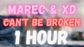Marec & Xd - CAN'T BE BROKEN | 1 HOUR