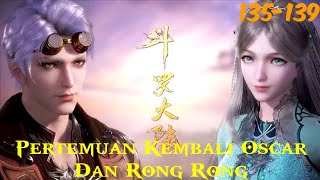 Pertemuan Kembali Oscar Dan Rong Rong || Alur Cerita Episode 135-139