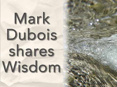 Mark Dubois Shares Wisdom