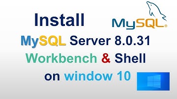 How to install MySQL 8.0.31 Server , Workbench, and shell