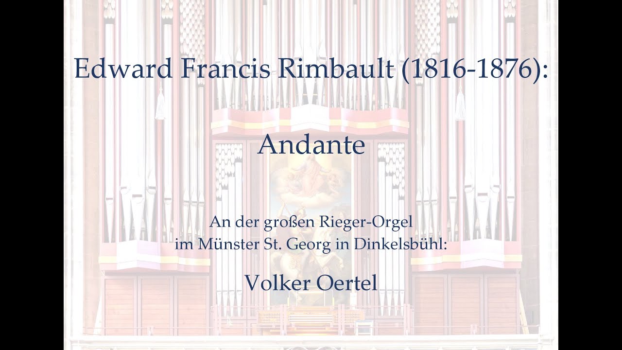 Edward Francis Rimbault: Andante – Orgelmusik aus dem Münster St. Georg, Dinkelsbühl