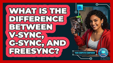 What Is The Difference Between V-Sync, G-Sync, And FreeSync? - Your Computer Companion