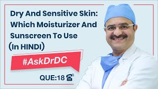 Dry And Sensitive Skin: Which Moisturizer And Sunscreen To Use | #AskDrDc Ep 18 | (In HINDI)
