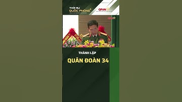 THÀNH LẬP QUÂN ĐOÀN 34 #thoisuquocphong #daituongphanvangiang