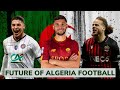 The next generation of algerie football 2023  algerias best young football players 