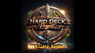 Hard Deck Project - Bad B ( Local Sausage )