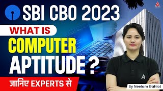 What is Computer Aptitude in SBI CBO 2023 | SBI CBO Computer Aptitude Class | By Neelam Gahlot