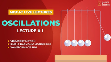 MDCAT Physics Live Lecture- Unit#5 Oscillations  Lecture#1