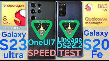 Samsung galaxy S23ultra Android 15 Vs. S20Fe Android 15(LineageOS22.2) Speed Test.