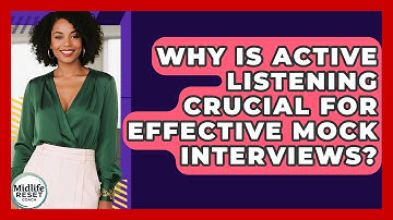 Why Is Active Listening Crucial For Effective Mock Interviews? - Midlife Reset Coach