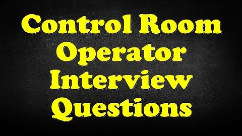 Control Room Operator Interview Questions
