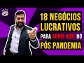 18 Negócios LUCRATIVOS para ABRIR HOJE no Pós Pandemia com BAIXO ou NENHUM Investimento