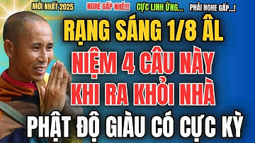 SƯ MINH TUỆ HÉ LỘ: RẠNG SÁNG MỒNG 1/8 ÂL, NIỆM 4 CÂU NÀY KHI RA KHỎI NHÀ, PHẬT ĐỘ GIÀU CÓ CỰC KỲ