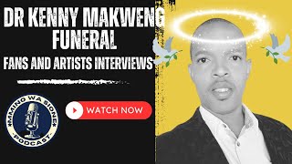 Kenny Makweng Funeral | Interview from Fans and Artists.