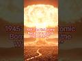 1945: The First Atomic Bomb Changed the World Forever” #film #movie #history #edit