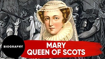 Mary, Queen of Scots | Biography