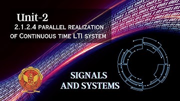 2.1.2.4 Parallel Realization of Continuous Time LTI System | Unit 2 | EC402 | Signals & Systems |