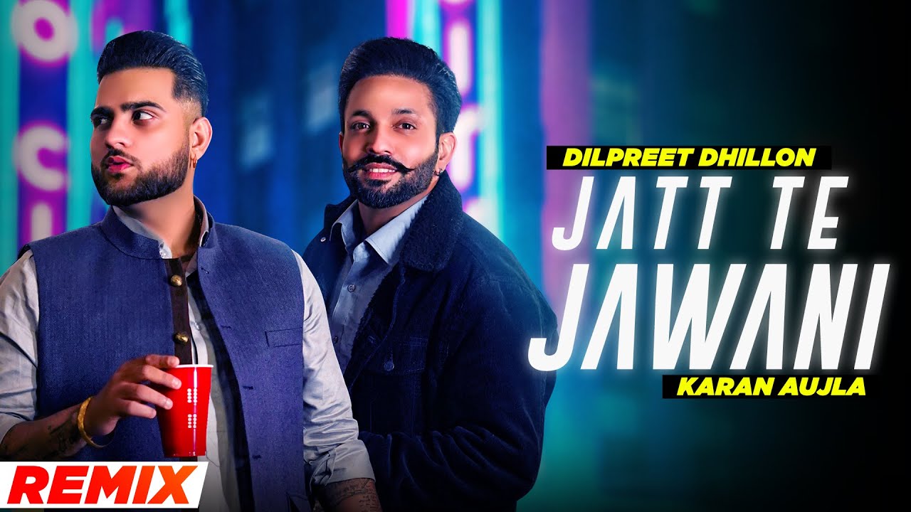 Jatt Te Jawani (Remix) | Dilpreet Dhillon ft Karan Aujla | DJ Dalal | Latest Punjabi Songs 2021