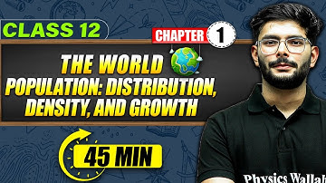 THE WORLD POPULATION : DISTRIBUTION, DENSITY & GROWTH - Full Chapter 45 Min | Class 12th Geography
