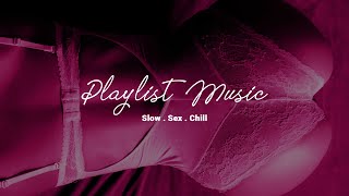 🔥 Bedroom Mixtape II 🔥 Music To Make Love 🔥[ PlaylistMusic ]