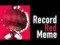 RECORD RED [Meme] (Gacha Club)