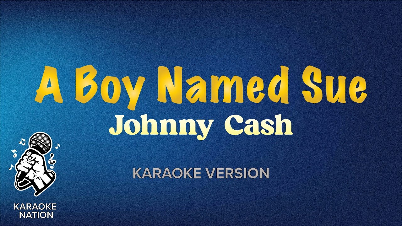 Johnny Cash A Boy Named Sue Karaoke Song With Lyrics YouTube johnny-cash-a-boy-named-sue-karaoke-song-with-lyrics-youtube