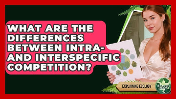 What Are The Differences Between Intra- And Interspecific Competition? - Explaining Ecology