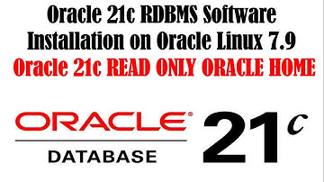 Oracle 21c RDBMS Software Installation on Oracle Linux 7.9 | Oracle 21c  READ ONLY ORACLE HOME!