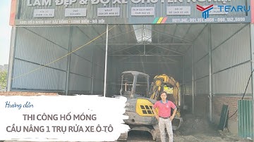 Hướng dẫn Thi Công Hố Móng cầu nâng 1 trụ rửa xe ô tô | Công Ty TEARU Việt Nam
