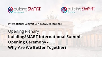 buildingSMART International Summit Opening Ceremony - Why Are We Better Together?