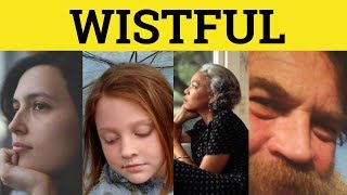 ? Wistful Wistfully - Wistful Meaning - Wistfully Examples - Literary English