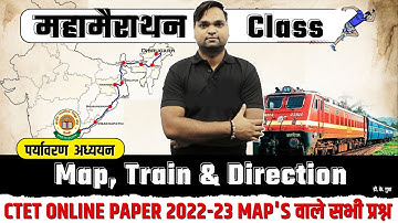 CTET Aug 2023 | Train, Map & Direction | CTET 2022-23 Exam में पूछे गए सभी प्रश्न BY DK Gupta