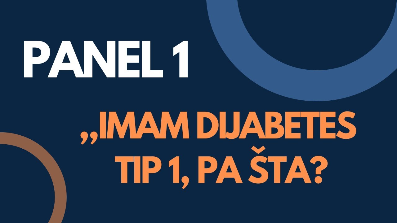 Panel 1 - Ja imam dijabetes Tip 1 – pa šta? | Konferencija ,,Vodič kroz dijabetes”