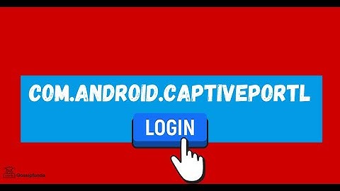 com.android.captiveportallogin  What is captive portal login  How to Fix